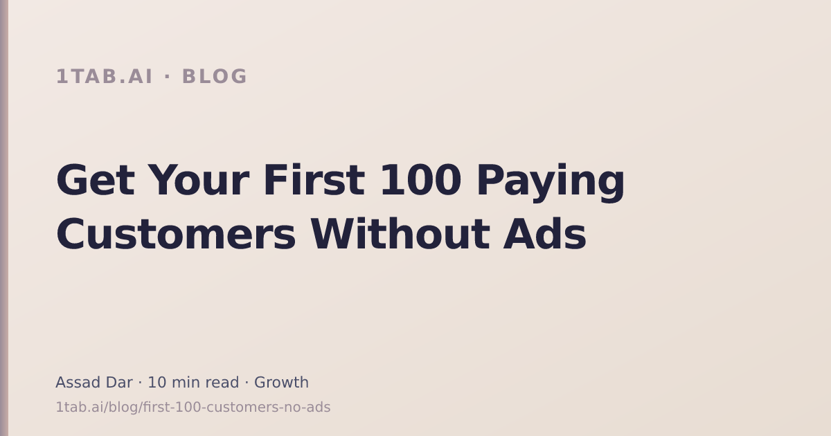 Get Your First 100 Paying Customers Without Ads — 1tab.ai